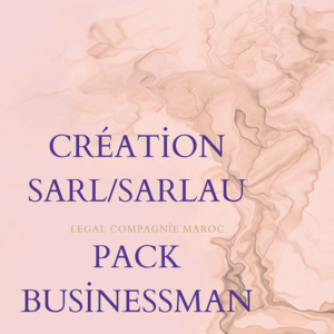 Création SARL/SARLAU – Pack Businessman